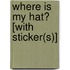 Where Is My Hat? [With Sticker(s)]