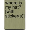 Where Is My Hat? [With Sticker(s)] door Nora Gaydos