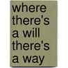 Where There's A Will There's A Way door David V. Bush