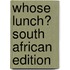 Whose Lunch? South African Edition