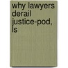 Why Lawyers Derail Justice-Pod, Ls door John C. Anderson
