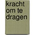 Kracht om te dragen