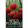 Wild Flowers Of Britain And Europe by Roland Spohn