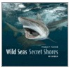 Wild Seas, Secret Shores of Africa door Thomas P. Peschak