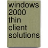 Windows 2000 Thin Client Solutions door Todd W. Mathers