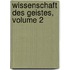 Wissenschaft Des Geistes, Volume 2