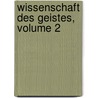 Wissenschaft Des Geistes, Volume 2 by Gustav Biedermann