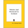Witches And Witchcraft In Scotland by William Henry Davenport Adams