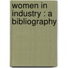 Women In Industry : A Bibliography door Lucy Wyatt Papworth