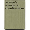 Women's Wrongs: A Counter-Irritant by Gail Hamilton