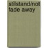 Stilstand/Not fade away