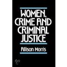 Women, Crime, and Criminal Justice door Allison Morris