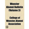 Wooster Alumni Bulletin (Volume 3) by College Of Wooster. Alumni Association