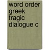 Word Order Greek Tragic Dialogue C door Helma Dik