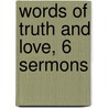 Words Of Truth And Love, 6 Sermons door Joseph Esmond Riddle