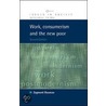 Work, Consumerism And The New Poor by Zygmunt Bauman