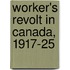 Worker's Revolt In Canada, 1917-25