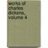 Works of Charles Dickens, Volume 4