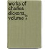 Works of Charles Dickens, Volume 7