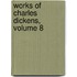 Works of Charles Dickens, Volume 8