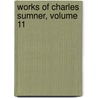 Works of Charles Sumner, Volume 11 by Charles Sumner