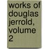 Works of Douglas Jerrold, Volume 2