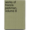 Works of Francis Parkman, Volume 8 door John Fiske