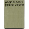 Works of Henry Fielding, Volume 11 door Henry Fielding
