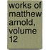 Works of Matthew Arnold, Volume 12