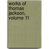 Works of Thomas Jackson, Volume 11 by Thomas Jackson