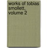 Works of Tobias Smollett, Volume 2 door William Ernest Henley