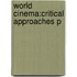 World Cinema:critical Approaches P