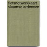 Fietsnetwerkkaart Vlaamse Ardennen by Nvt