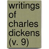 Writings Of Charles Dickens (V. 9) door Gilbert Ashville Pierce