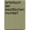 Wrterbuch Der Westflischen Mundart door Verein FüR. Niederdeutsche Sprachforschung