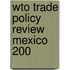Wto Trade Policy Review Mexico 200