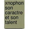 Xnophon Son Caractre Et Son Talent door Alfred Croiset