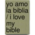 Yo amo la Biblia / I Love My Bible
