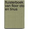 Fluisterboek van Floor Oto en Tinus door De Cock