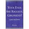 Your Ends Are Raggedy, Girlfriend! door Rick Page