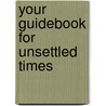 Your Guidebook for Unsettled Times door Marty Morris