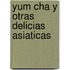 Yum Cha y Otras Delicias Asiaticas