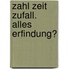 Zahl Zeit Zufall. Alles Erfindung? door Rudolf Taschner