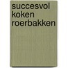 SUCCESVOL KOKEN ROERBAKKEN by Div.
