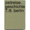 Zeitreise. Geschichte 7./8. Berlin door Onbekend
