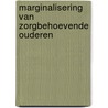 Marginalisering van zorgbehoevende ouderen door P. An