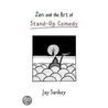 Zen and the Art of Stand-Up Comedy door Sankey Jay