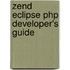 Zend Eclipse Php Developer's Guide