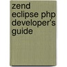 Zend Eclipse Php Developer's Guide door Rock Mutchler