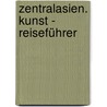 Zentralasien. Kunst - Reiseführer by Klaus Pander